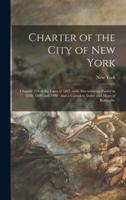 Charter of the City of New York : Chapter 378 of the Laws of 1897, With Amendments Passed in 1898, 1899 and 1900 : and a Complete Index and Maps of Boroughs.