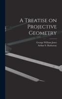 A Treatise on Projective Geometry