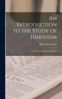 An Introduction to the Study of Hinduism [Microform]