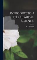 Introduction to Chemical Science [Microform]