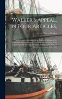 Walker's Appeal, in Four Articles,