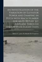 An Investigation of the Variation of Elevator Power and Damping in Pitch With Mach Number for an FJ-3B Fury Jet Airplane Through Steady State Flight Tests