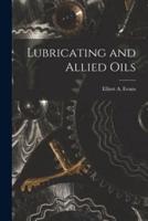Lubricating and Allied Oils