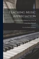 Teaching Music Appreciation; Use of the Radio and Movies; University of Illinois Bulletin Vol. 37 No. 36