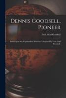 Dennis Goodsell, Pioneer