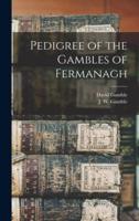 Pedigree of the Gambles of Fermanagh [Microform]