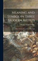 Meaning and Symbol in Three Modern Artists