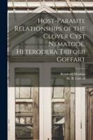 Host-Parasite Relationships of the Clover Cyst Nematode, Heterodera Trifolii Goffart