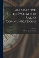An Adaptive Filter System for Radio Communications.