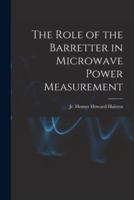 The Role of the Barretter in Microwave Power Measurement