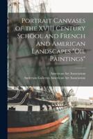 Portrait Canvases of the XVIII Century School and French and American Landscapes "Oil Paintings"