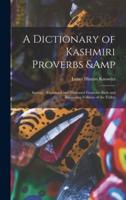 A Dictionary of Kashmiri Proverbs &amp; Sayings : Explained and Illustrated From the Rich and Interesting Folklore of the Valley
