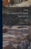 The Organizational Society; an Analysis and a Theory