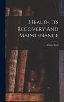 Health Its Recovery And Maintenance