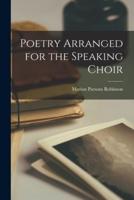 Poetry Arranged for the Speaking Choir