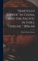 "Martello Tower" in China, and the Pacific in H.M.S. "Tribune," 1856-60