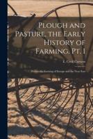 Plough and Pasture, the Early History of Farming. Pt. 1