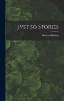 Jvst So Stories