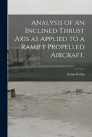 Analysis of an Inclined Thrust Axis as Applied to a Ramjet Propelled Aircraft.