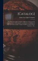 [Catalog] : the Globe Gas Light Company of Boston, Contractors for Lighting Streets, Manufacturers and Dealers in All Kinds of Plain and Fancy Copper, Copper and Brass, and Tin Street Lanterns ... Etc.