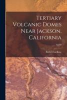 Tertiary Volcanic Domes Near Jackson, California; No.60