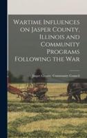 Wartime Influences on Jasper County, Illinois and Community Programs Following the War