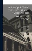 An Inquiry Into the Nature and Causes of the Wealth of Nations; V.1