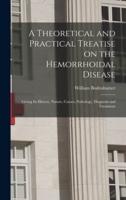A Theoretical and Practical Treatise on the Hemorrhoidal Disease