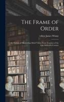The Frame of Order; an Outline of Elizabethan Belief Taken From Treatises of the Late Sixteenth Century
