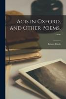 Acis in Oxford, and Other Poems. --