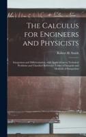 The Calculus for Engineers and Physicists : Integration and Differentiation, With Applications to Technical Problems and Classified Reference Tables of Integrals and Methods of Integration