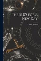 Three R's for a New Day