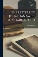 The Letters of Jonathan Swift to Charles Ford