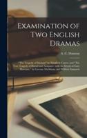 Examination of Two English Dramas: "The Tragedy of Mariam" by Elizabeth Carew; and "The True Tragedy of Herod and Antipater: With the Death of Faire Marriam," by Gervase Markham, and William Sampson