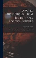 Arctic Expeditions From British and Foreign Shores [microform] : From the Earliest Times to the Expedition of 1875-76