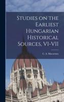 Studies on the Earliest Hungarian Historical Sources, VI-VII