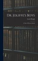 Dr. Joliffe's Boys; A Tale of Weston School