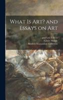 What Is Art? And Essays on Art