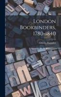 London Bookbinders, 1780-1840