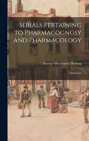 Serials Pertaining to Pharmacognosy and Pharmacology