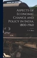 Aspects of Economic Change and Policy in India, 1800-1960