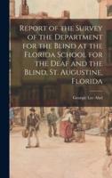 Report of the Survey of the Department for the Blind at the Florida School for the Deaf and the Blind, St. Augustine, Florida