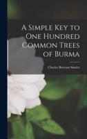 A Simple Key to One Hundred Common Trees of Burma
