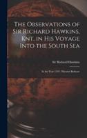 The Observations of Sir Richard Hawkins, Knt, in His Voyage Into the South Sea [microform] : in the Year 1593 ;nkwater Bethune