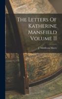 The Letters Of Katherine Mansfield Volume II