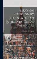 Essay on Religion by Lenin. With an Introd. By Gopal Paranjape