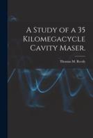 A Study of a 35 Kilomegacycle Cavity Maser.