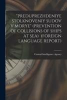 "Preduprezhdeniye Stolknoveniy Sudov V Morye" (Prevention of Collisions of Ships at Sea) (Foreign Language Report)