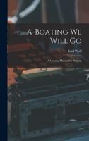 A-Boating We Will Go; a Cruising Manual for Women