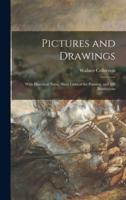 Pictures and Drawings : With Historical Notes, Short Lives of the Painters, and 380 Illustrations